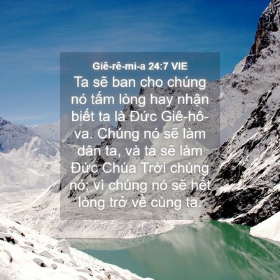 Picture 04 - Giê-rê-mi-a 24:7 VIE - Ta sẽ ban cho chúng nó tấm lòng hay nhận - Bible Verse Picture
