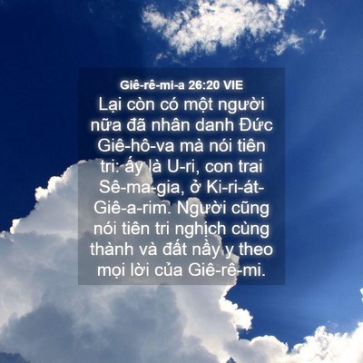 Picture 04 - Giê-rê-mi-a 26:20 VIE - Lại còn có một người nữa đã nhân - Bible Verse Picture