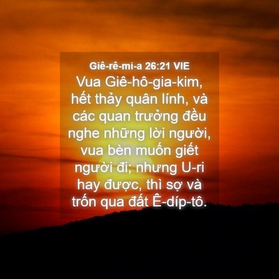 Picture 04 - Giê-rê-mi-a 26:21 VIE - Vua Giê-hô-gia-kim, hết thảy quân lính, - Bible Verse Picture