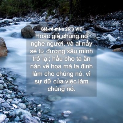 Picture 04 - Giê-rê-mi-a 26:3 VIE - Hoặc giả chúng nó nghe ngươi, và ai - Bible Verse Picture