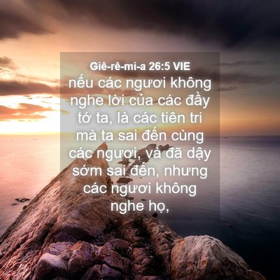 Picture 04 - Giê-rê-mi-a 26:5 VIE - nếu các ngươi không nghe lời của các - Bible Verse Picture