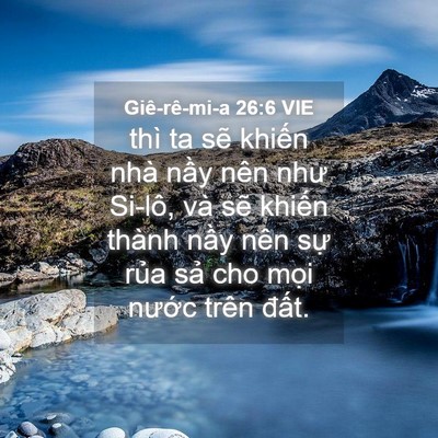 Picture 04 - Giê-rê-mi-a 26:6 VIE - thì ta sẽ khiến nhà nầy nên như Si-lô, - Bible Verse Picture