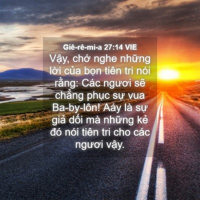 Picture 04 - Giê-rê-mi-a 27:14 VIE - Vậy, chớ nghe những lời của bọn tiên - Bible Verse Picture