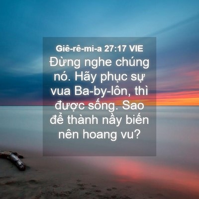 Picture 04 - Giê-rê-mi-a 27:17 VIE - Đừng nghe chúng nó. Hãy phục sự vua - Bible Verse Picture