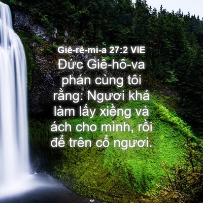 Picture 04 - Giê-rê-mi-a 27:2 VIE - Đức Giê-hô-va phán cùng tôi rằng: - Bible Verse Picture