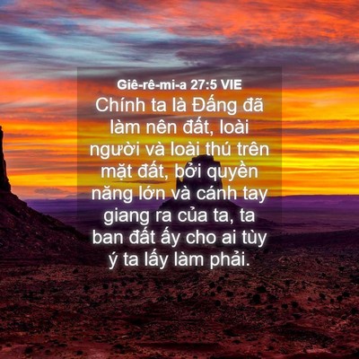 Picture 04 - Giê-rê-mi-a 27:5 VIE - Chính ta là Đấng đã làm nên đất, - Bible Verse Picture
