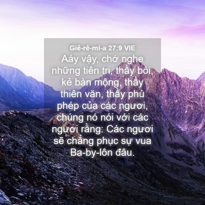Picture 04 - Giê-rê-mi-a 27:9 VIE - Aáy vậy, chớ nghe những tiên tri, thầy - Bible Verse Picture