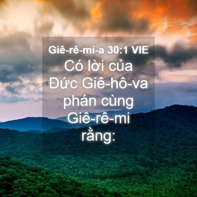 Picture 04 - Giê-rê-mi-a 30:1 VIE - Có lời của Đức Giê-hô-va phán cùng - Bible Verse Picture
