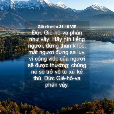 Picture 04 - Giê-rê-mi-a 31:16 VIE - Đức Giê-hô-va phán như vầy: Hãy nín - Bible Verse Picture