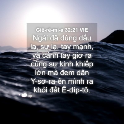 Picture 04 - Giê-rê-mi-a 32:21 VIE - Ngài đã dùng dấu lạ, sự lạ, tay - Bible Verse Picture