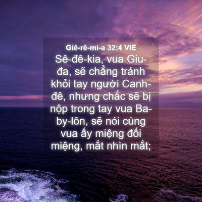 Picture 04 - Giê-rê-mi-a 32:4 VIE - Sê-đê-kia, vua Giu-đa, sẽ chẳng tránh - Bible Verse Picture