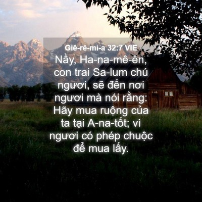 Picture 04 - Giê-rê-mi-a 32:7 VIE - Nầy, Ha-na-mê-ên, con trai Sa-lum chú - Bible Verse Picture
