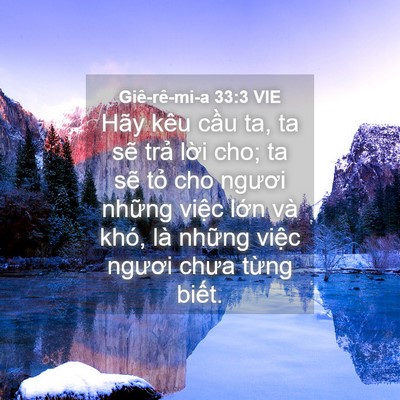 Picture 04 - Giê-rê-mi-a 33:3 VIE - Hãy kêu cầu ta, ta sẽ trả lời cho; ta - Bible Verse Picture
