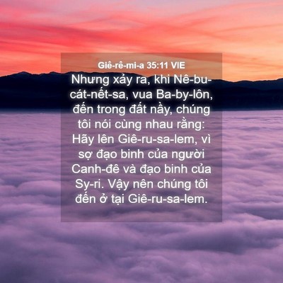 Picture 04 - Giê-rê-mi-a 35:11 VIE - Nhưng xảy ra, khi Nê-bu-cát-nết-sa, vua - Bible Verse Picture