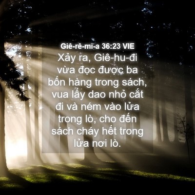Picture 04 - Giê-rê-mi-a 36:23 VIE - Xảy ra, Giê-hu-đi vừa đọc được ba - Bible Verse Picture