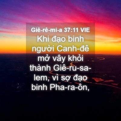 Picture 04 - Giê-rê-mi-a 37:11 VIE - Khi đạo binh người Canh-đê mở vây - Bible Verse Picture