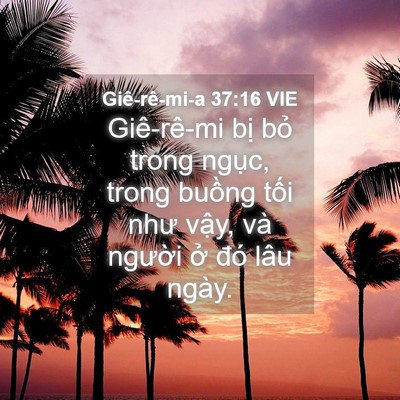 Picture 04 - Giê-rê-mi-a 37:16 VIE - Giê-rê-mi bị bỏ trong ngục, trong buồng - Bible Verse Picture