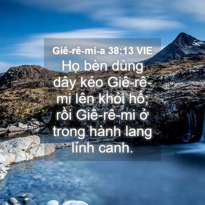 Picture 04 - Giê-rê-mi-a 38:13 VIE - Họ bèn dùng dây kéo Giê-rê-mi lên khỏi - Bible Verse Picture