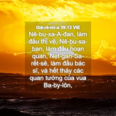 Picture 04 - Giê-rê-mi-a 39:13 VIE - Nê-bu-xa-A-đan, làm đầu thị vệ, - Bible Verse Picture