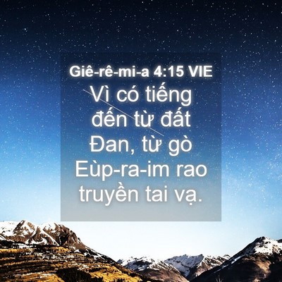 Picture 04 - Giê-rê-mi-a 4:15 VIE - Vì có tiếng đến từ đất Đan, từ gò - Bible Verse Picture