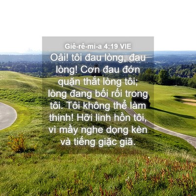 Picture 04 - Giê-rê-mi-a 4:19 VIE - Oâi! tôi đau lòng, đau lòng! Cơn đau - Bible Verse Picture