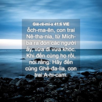 Picture 04 - Giê-rê-mi-a 41:6 VIE - ỗch-ma-ên, con trai Nê-tha-nia, từ Mích-ba - Bible Verse Picture