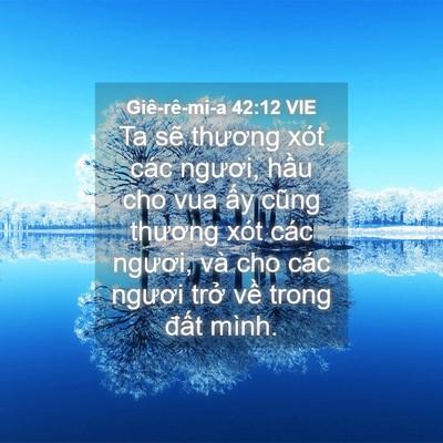Picture 04 - Giê-rê-mi-a 42:12 VIE - Ta sẽ thương xót các ngươi, hầu cho vua - Bible Verse Picture