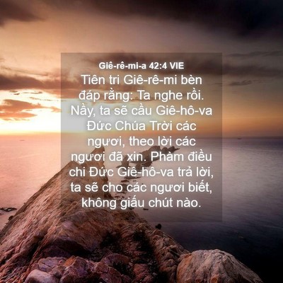 Picture 04 - Giê-rê-mi-a 42:4 VIE - Tiên tri Giê-rê-mi bèn đáp rằng: Ta nghe - Bible Verse Picture