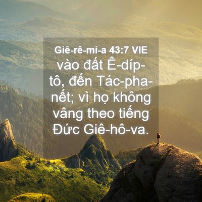 Picture 04 - Giê-rê-mi-a 43:7 VIE - vào đất Ê-díp-tô, đến Tác-pha-nết; - Bible Verse Picture