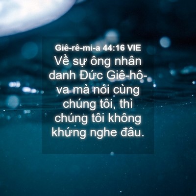 Picture 04 - Giê-rê-mi-a 44:16 VIE - Về sự ông nhân danh Đức Giê-hô-va mà - Bible Verse Picture