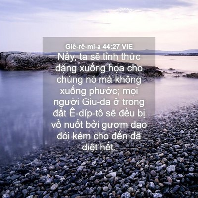 Picture 04 - Giê-rê-mi-a 44:27 VIE - Nầy, ta sẽ tỉnh thức đặng xuống - Bible Verse Picture