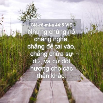 Picture 04 - Giê-rê-mi-a 44:5 VIE - Nhưng chúng nó chẳng nghe, chẳng để tai - Bible Verse Picture