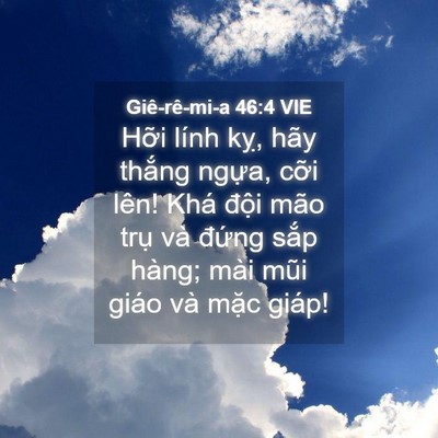 Picture 04 - Giê-rê-mi-a 46:4 VIE - Hỡi lính kỵ, hãy thắng ngựa, cỡi - Bible Verse Picture