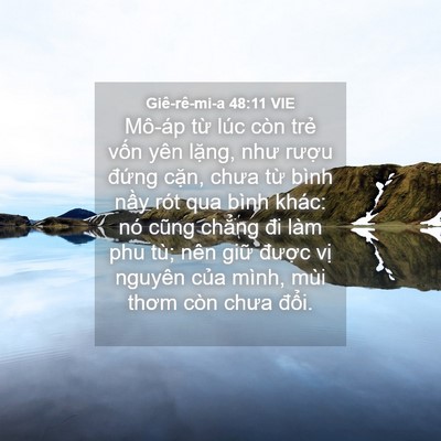 Picture 04 - Giê-rê-mi-a 48:11 VIE - Mô-áp từ lúc còn trẻ vốn yên lặng, - Bible Verse Picture