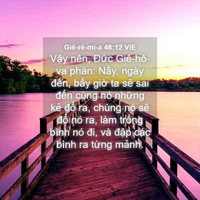 Picture 04 - Giê-rê-mi-a 48:12 VIE - Vậy nên, Đức Giê-hô-va phán: Nầy, - Bible Verse Picture