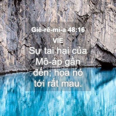 Picture 04 - Giê-rê-mi-a 48:16 VIE - Sự tai hại của Mô-áp gần đến; họa - Bible Verse Picture
