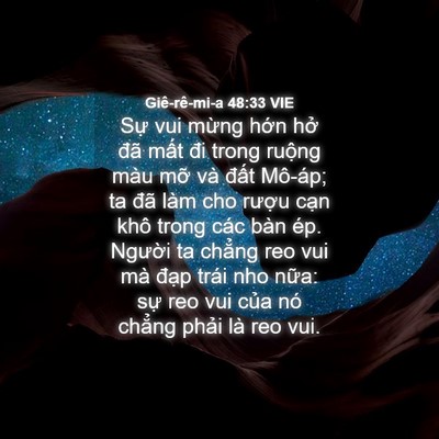Picture 04 - Giê-rê-mi-a 48:33 VIE - Sự vui mừng hớn hở đã mất đi trong - Bible Verse Picture