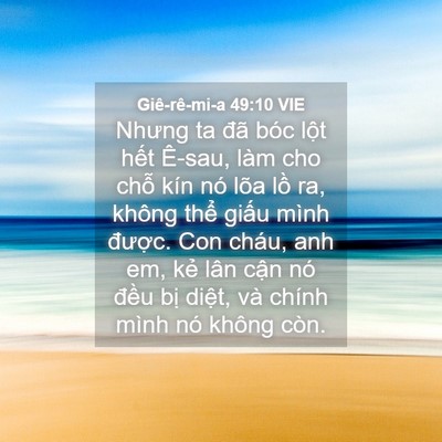 Picture 04 - Giê-rê-mi-a 49:10 VIE - Nhưng ta đã bóc lột hết Ê-sau, làm cho - Bible Verse Picture