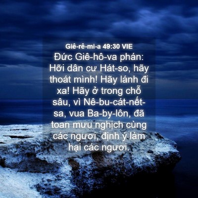 Picture 04 - Giê-rê-mi-a 49:30 VIE - Đức Giê-hô-va phán: Hỡi dân cư Hát-so, - Bible Verse Picture