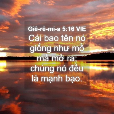 Picture 04 - Giê-rê-mi-a 5:16 VIE - Cái bao tên nó giống như mồ mả mở ra; - Bible Verse Picture