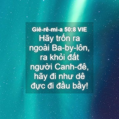 Picture 04 - Giê-rê-mi-a 50:8 VIE - Hãy trốn ra ngoài Ba-by-lôn, ra khỏi - Bible Verse Picture