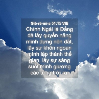Picture 04 - Giê-rê-mi-a 51:15 VIE - Chính Ngài là Đấng đã lấy quyền năng - Bible Verse Picture