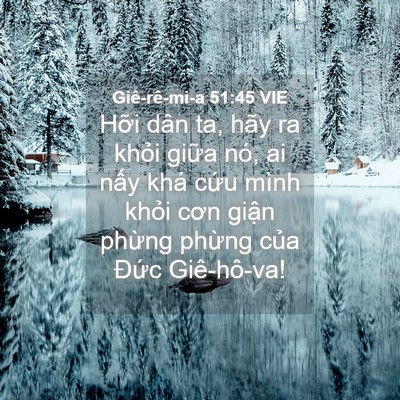 Picture 04 - Giê-rê-mi-a 51:45 VIE - Hỡi dân ta, hãy ra khỏi giữa nó, ai - Bible Verse Picture