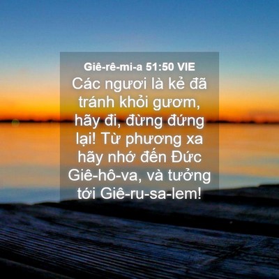 Picture 04 - Giê-rê-mi-a 51:50 VIE - Các ngươi là kẻ đã tránh khỏi gươm, - Bible Verse Picture