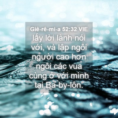Picture 04 - Giê-rê-mi-a 52:32 VIE - lấy lời lành nói với, và lập ngôi - Bible Verse Picture