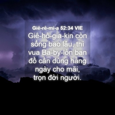 Picture 04 - Giê-rê-mi-a 52:34 VIE - Giê-hô-gia-kin còn sống bao lâu, thì vua - Bible Verse Picture