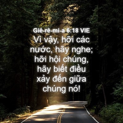 Picture 04 - Giê-rê-mi-a 6:18 VIE - Vì vậy, hỡi các nước, hãy nghe; hỡi - Bible Verse Picture