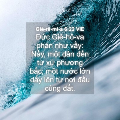 Picture 04 - Giê-rê-mi-a 6:22 VIE - Đức Giê-hô-va phán như vầy: Nầy, một - Bible Verse Picture