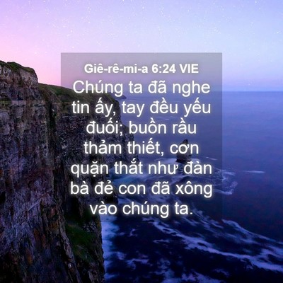 Picture 04 - Giê-rê-mi-a 6:24 VIE - Chúng ta đã nghe tin ấy, tay đều yếu - Bible Verse Picture