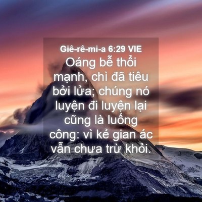 Picture 04 - Giê-rê-mi-a 6:29 VIE - Oáng bễ thổi mạnh, chì đã tiêu bởi - Bible Verse Picture
